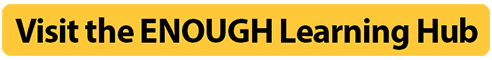 Visit the ENOUGH Learning Hub